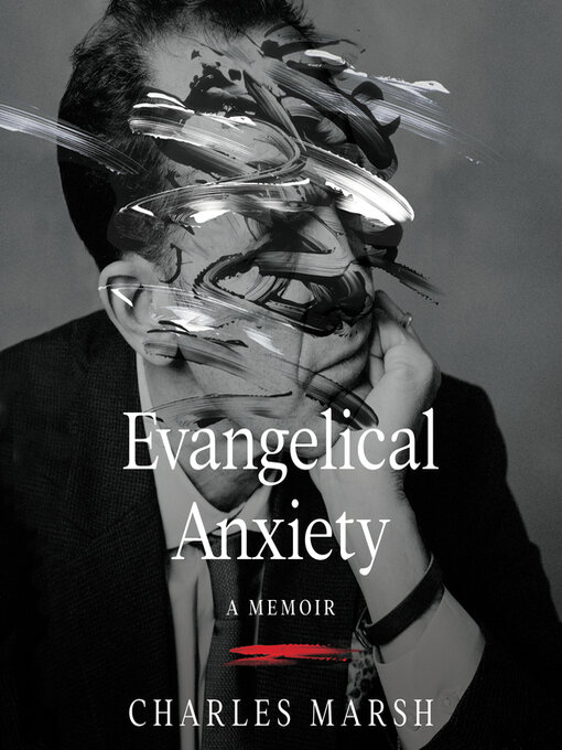 Title details for Evangelical Anxiety by Charles Marsh - Available